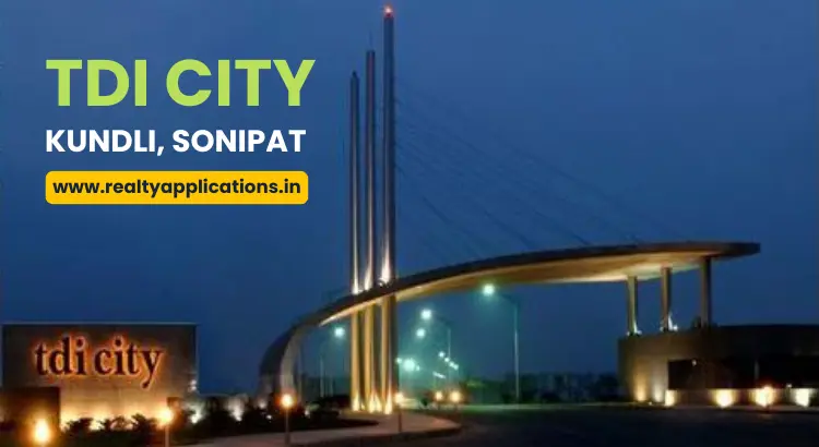 TDI City Kundli, Sonipat: Everything You Need to Know (2025)