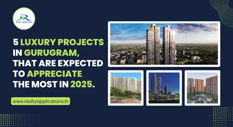 5 Luxury Projects in Gurugram Set to Appreciate the Most in 2025