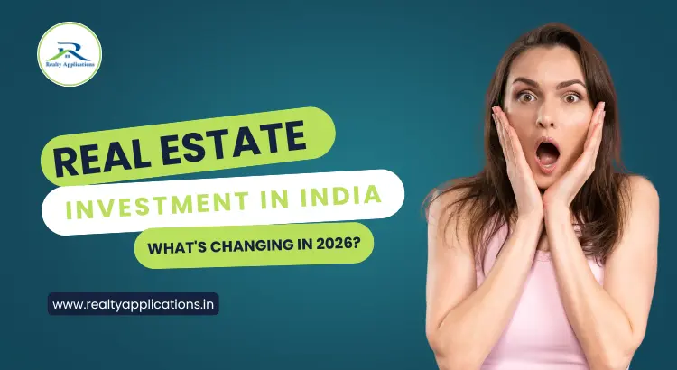 Real Estate Investment in India: What`s Changing in 2026?