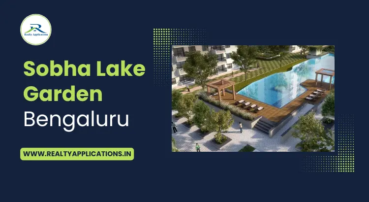 Sobha Lake Gardens Bangalore - Luxury Living in KR Puram