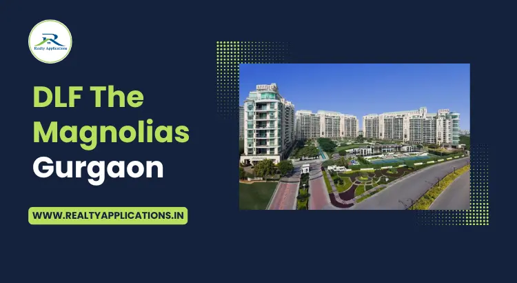 DLF The Magnolias Gurgaon: Ultra-Luxury Living in Golf Course Road