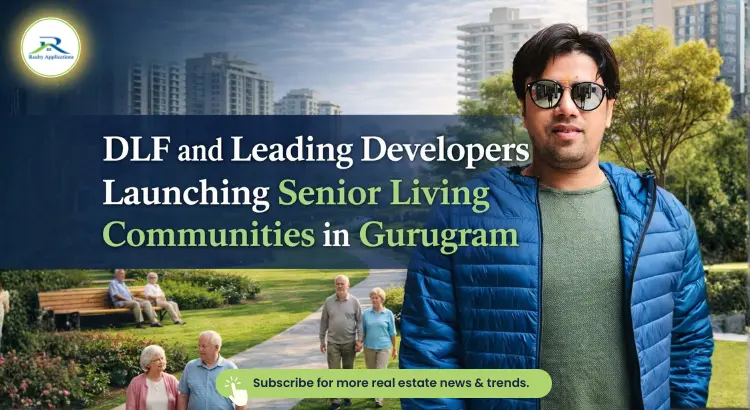 Why DLF and Other Developers Are Betting Big on Senior Living Projects in Gurugram