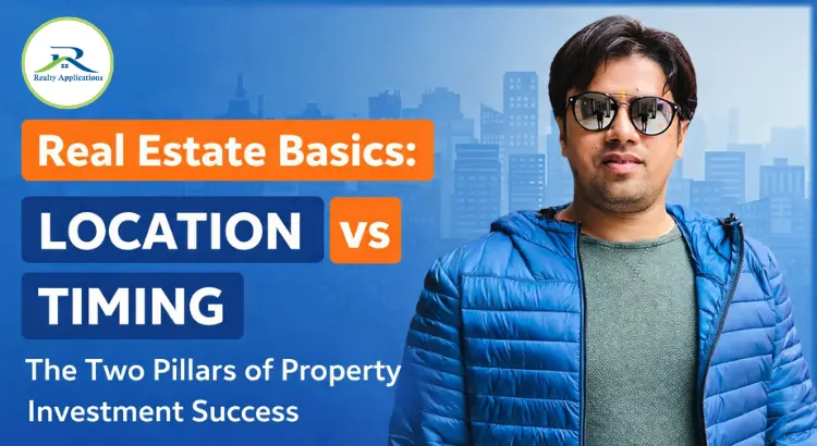 Location vs Timing: What Matters More in Real Estate Investment?